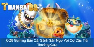 CQ8 Gaming Bắn Cá