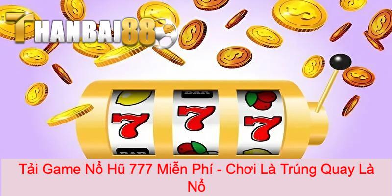 Tải game Nổ Hũ 777
